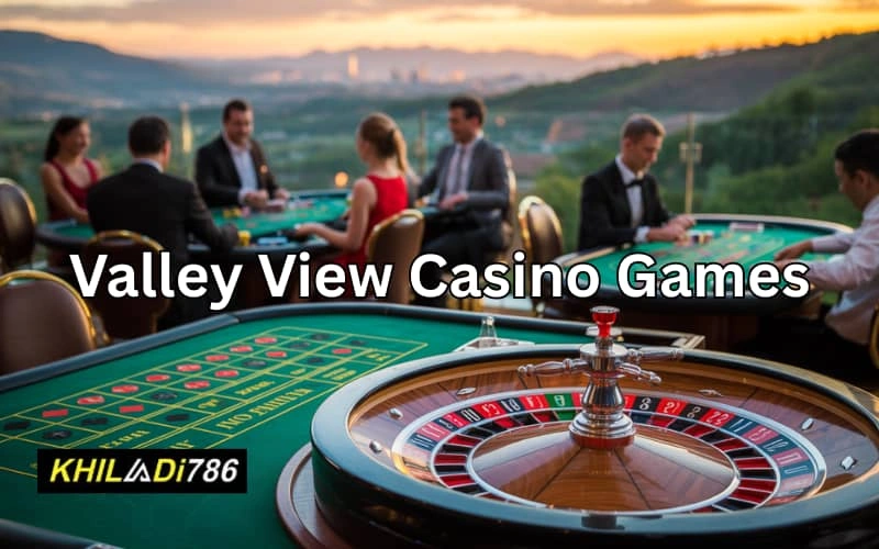 valley view casino games